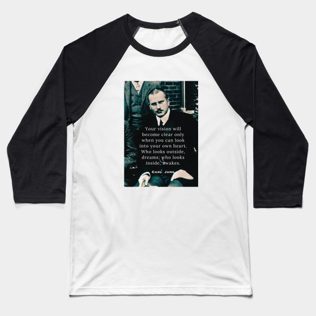 Carl Jung  portrait and quote: Your vision will become clear only when you can look into your heart. Baseball T-Shirt by artbleed